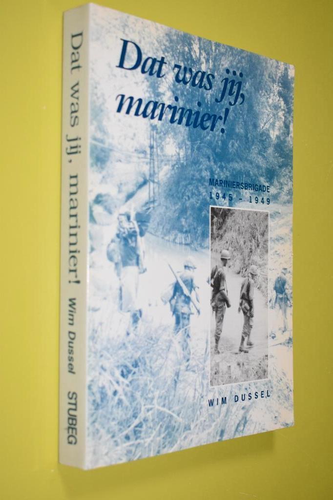 Dat was jij, Marinier!, 1945-1949- W. Dussel, Boeken, Ophalen of Verzenden, W. Dussel, 20e eeuw of later, Gelezen