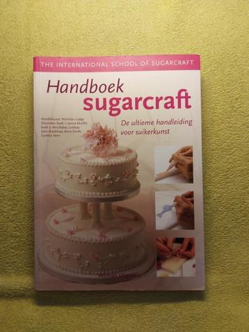 Handboek Sugarcraft. De ultieme handleiding voor suikerkunst beschikbaar voor biedingen