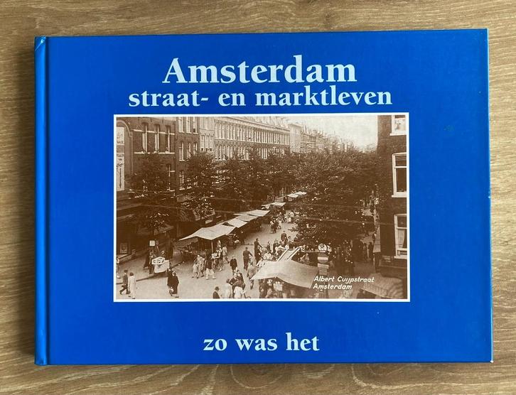 Amsterdam Straat - en Marktleven Zo was het - oude ansichten, Boeken, Geschiedenis | Stad en Regio, Zo goed als nieuw, Verzenden