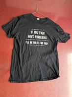 Fun shirt 
If you ever need problems I'll be there for you, Ophalen of Verzenden, Zo goed als nieuw, Maat 48/50 (M), Zwart