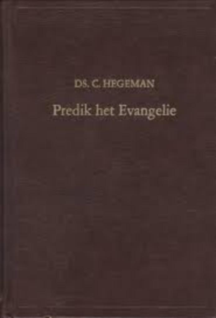 Predik het evangelie Ds C Hegeman 9789033103025, Boeken, Godsdienst en Theologie, Zo goed als nieuw, Christendom | Protestants