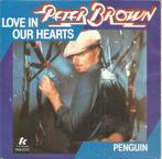 Peter Brown : Love in our hearts (1979), Cd's en Dvd's, Vinyl Singles, 7 inch, Single, Ophalen of Verzenden, Zo goed als nieuw