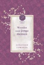 Woorden voor jonge mensen - Jonathan Edwards, Ophalen of Verzenden, Nieuw, Jonathan Edwards, Christendom | Protestants