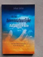 Als het bovennatuurlijke natuurlijk wordt - Selier, Ophalen of Verzenden, Gelezen, Johan Selier, Christendom | Katholiek
