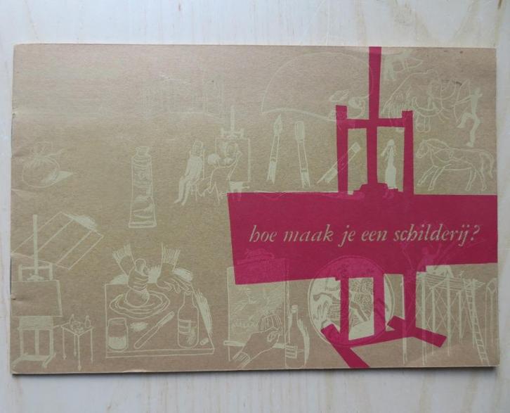 hoe maak je een schilderij? (oud boekje), Boeken, Kunst en Cultuur | Beeldend, Gelezen, Schilder- en Tekenkunst, Ophalen of Verzenden