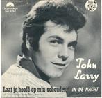 JOHN LARRY – In De Nacht/Laat Je Hoofd Op M'n Schouder (1966, Cd's en Dvd's, Vinyl | Nederlandstalig, Verzenden, Gebruikt, Overige formaten