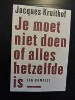 Jacques Kruithof - Je moet niet doen of alles hetzelfde is, Ophalen of Verzenden, Nieuw