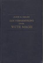 een verhandeling over witte magie - Alice Bailey, Boeken, Ophalen of Verzenden, Zo goed als nieuw, Spiritualiteit algemeen, Achtergrond en Informatie