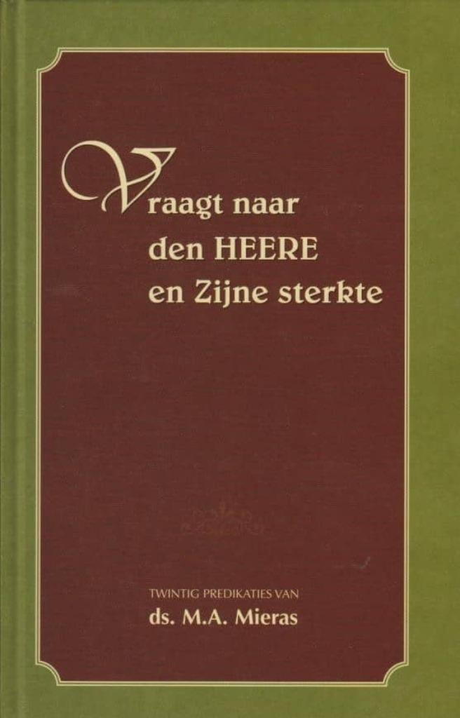 Ds. M.A. Mieras: Vraagt naar den Heere en Zijne sterkte., Boeken, Godsdienst en Theologie, Gelezen, Christendom | Protestants