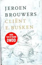 Jeroen Brouwers - Cliënt E. Busken, Boeken, Ophalen of Verzenden, Zo goed als nieuw, Nederland