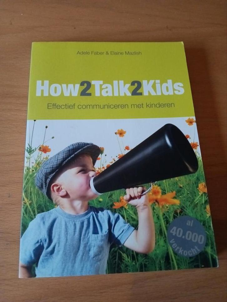 Adele Faber - How2talk2kids, Boeken, Zwangerschap en Opvoeding, Zo goed als nieuw, Ophalen of Verzenden