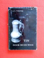 A.J.G. Verster. Tin door de eeuwen heen, Ophalen of Verzenden, Zo goed als nieuw, Overige onderwerpen