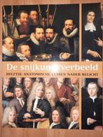 De snijkunst verbeeld: Delftse anatomische lessen nader beli, Boeken, Gelezen, Ophalen of Verzenden, 17e en 18e eeuw, Europa