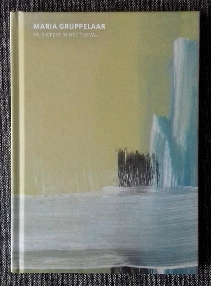 Maria Gruppelaar-Er Is Opzet In Het Toeval (abstracte kunst), Boeken, Kunst en Cultuur | Beeldend, Gelezen, Schilder- en Tekenkunst