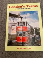 London's Trams A View from the Past (Paul Collins) hardback, Ophalen of Verzenden, Tram, Zo goed als nieuw