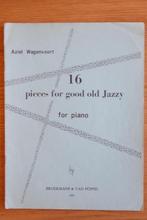 Aziel Wagenvoort - 16 pieces for good old jazz for piano, Gebruikt, Piano, Ophalen of Verzenden