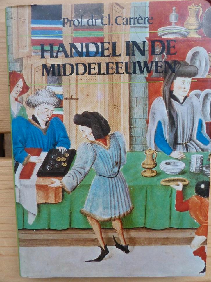 Handel in de middeleeuwen - Cl. Carrere, Boeken, Geschiedenis | Wereld, Europa, 14e eeuw of eerder, Ophalen of Verzenden