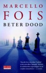 Beter dood - Marcello Fois, Boeken, Thrillers, Ophalen of Verzenden, Zo goed als nieuw