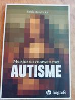 Meisjes en vrouwen met autisme Sarah Hendrickx, Ophalen of Verzenden, Zo goed als nieuw