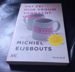 Dat zei mijn vrouw vannacht ook al van Michiel Eijsbouts, Ophalen of Verzenden, Zo goed als nieuw