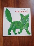 HALLO  RODE  VOS   van  Eric Carle, Ophalen of Verzenden, Zo goed als nieuw, Fictie algemeen