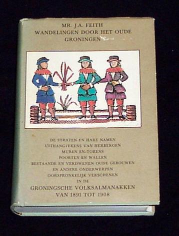 Wandelingen door het oude GRONINGEN ~ Mr. J.A. Feith ~ 1978 beschikbaar voor biedingen