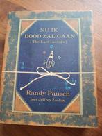 Randy Pausch - Nu ik dood zal gaan, Ophalen of Verzenden, Gelezen, Randy Pausch