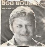 Bob bouber voor niets vinyl single b-kant terug, Ophalen of Verzenden, Zo goed als nieuw, Nederlandstalig, Single