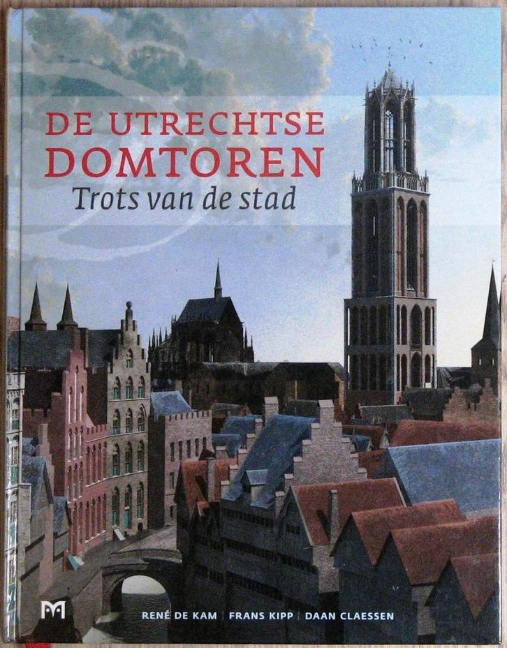 De Utrechtse Domtoren; Schr de Kam; Uitg Matrijs; 2014, Boeken, Geschiedenis | Stad en Regio, Zo goed als nieuw, Ophalen of Verzenden