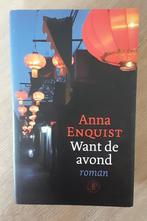 Anna Enquist - Want de avond, Anna Enquist, Ophalen of Verzenden, Zo goed als nieuw, Nederland