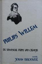 Johan Brouwer - philips willem - de spaansche prins van oran, Boeken, Ophalen of Verzenden, Zo goed als nieuw, Johan brouwer
