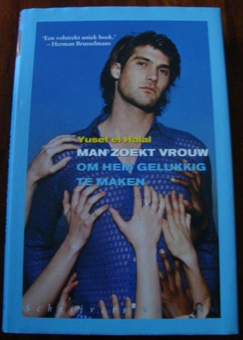 Man zoekt vrouw om hem gelukkig te maken - Yusef el Halal, Boeken, Romans, Zo goed als nieuw, Nederland, Ophalen of Verzenden