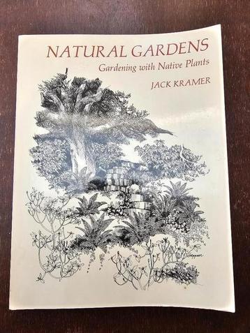 Natural Gardens - Jack Kramer - Gardening with native plants beschikbaar voor biedingen