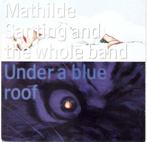 Mathilde Santing Under A Blue Roof CD, Cd's en Dvd's, Cd's | Pop, Ophalen of Verzenden, 2000 tot heden, Gebruikt