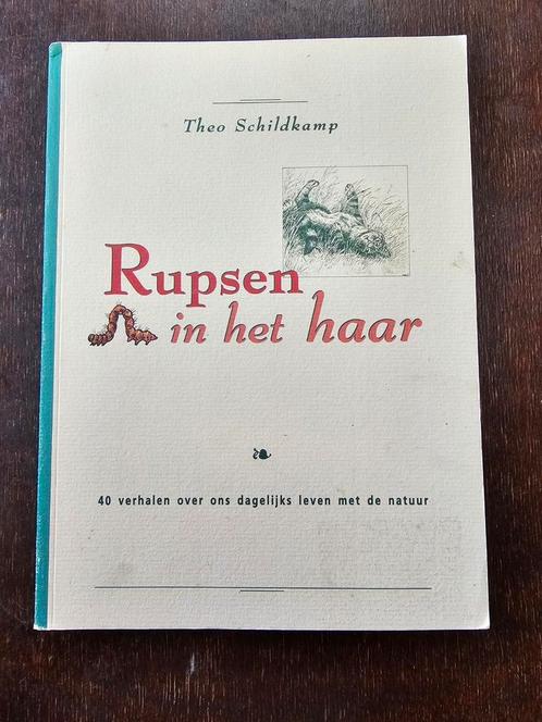 Rupsen in het haar - Theo Schildkamp - 40 verhalen, Boeken, Natuur, Zo goed als nieuw, Natuur algemeen, Ophalen of Verzenden
