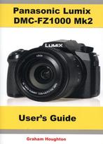 handleiding / user's guide for Panasonic FZ1000 Mk.2, Boeken, Fotograferen en Filmen, Graham Houghton, Ophalen of Verzenden, Zo goed als nieuw