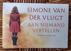 Aan niemand vertellen - Simone van der Vlugt - dwarsligger, Ophalen of Verzenden, Zo goed als nieuw, Simone van der Vlugt, Nederland