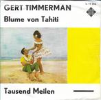 Gert Timmerman - Blume von Tahiti, Gebruikt, 7 inch, Single, Ophalen of Verzenden