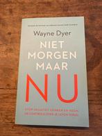 Niet Morgen Maar Nu - Wayne Dyer, Ophalen of Verzenden, Gelezen
