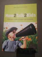 Adele Faber - How2talk2kids, Boeken, Ophalen of Verzenden, Zo goed als nieuw, Adele Faber; Elaine Mazlish
