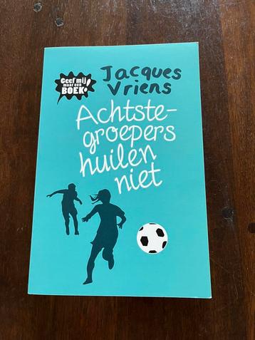 Jacques Vriens , Achtste-groepers huilen niet beschikbaar voor biedingen