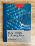 Cliënt centraal in de jeugdhulp - Marion Welling, Ophalen of Verzenden, Zo goed als nieuw, Overige onderwerpen