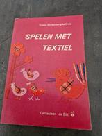 Spelen met Textiel - Handwerkboek, Boeken, Hobby en Vrije tijd, Gelezen, Ophalen of Verzenden, Borduren en Naaien, Tineke Klinkenberg-la Croix