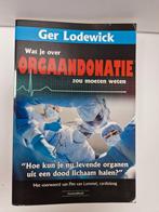 Ger Lodewick. Wat je over orgaandonatie zou moeten weten, Ophalen of Verzenden, Zo goed als nieuw
