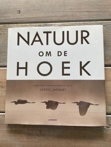 Natuur om de hoek. Cedric Jacquet. NIEUW.   beschikbaar voor biedingen