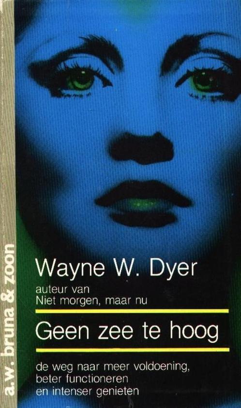 Geen zee te hoog - Wayne W. Dyer   De weg naar meer voldoeni, Boeken, Esoterie en Spiritualiteit, Gelezen, Achtergrond en Informatie