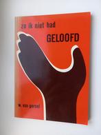 W. van Gorsel - Zo ik niet had geloofd, Ophalen of Verzenden, Gelezen