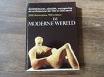 De moderne wereld, naslagwerk kunst breed 19/20e eeuw, Boeken, Kunst en Cultuur | Beeldend, Ophalen of Verzenden, Zo goed als nieuw