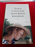 GESIGNEERD Hoe alles moest beginnen. Thomas Verbogt., Boeken, Verzenden, Gelezen