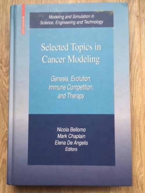 Selected Topics in Cancer Modeling - Nicola Bellomo e.a., Boeken, Studieboeken en Cursussen, Zo goed als nieuw, WO, Beta, Ophalen of Verzenden